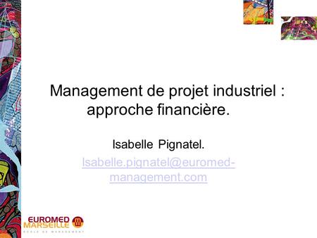Management de projet industriel : approche financière. Isabelle Pignatel. management.com.