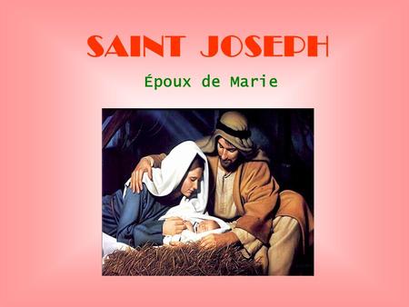 SAINT JOSEPH Époux de Marie . ..