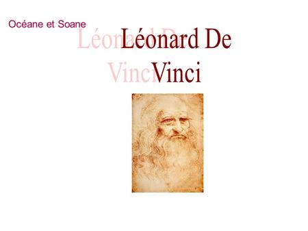 Océane et Soane. Biographie de Léonard De Vinci 1ère invention 2ème invention Conclusion Sommaire.