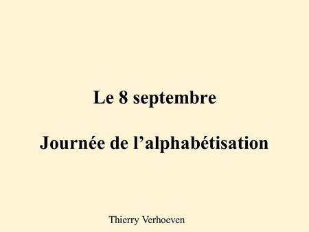 Thierry Verhoeven Le 8 septembre Journée de l’alphabétisation.