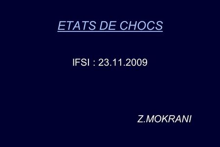 ETATS DE CHOCS IFSI : 23.11.2009 Z.MOKRANI. Définition physiopathologique ( 1 ) C'est une insuffisance de perfusion tissulaire qui entraîne une anoxie.
