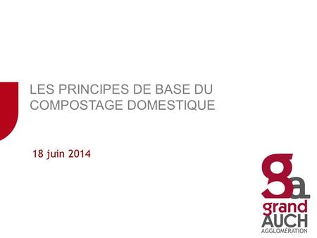 18 juin 2014 LES PRINCIPES DE BASE DU COMPOSTAGE DOMESTIQUE.