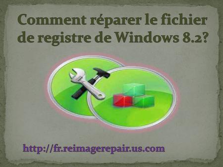 Pour la fixation des erreurs de registre de Windows 8.2 vous devez soit faire usage de la méthode manuelle ou vous pouvez même utiliser l'outil de réparation.