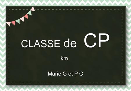 CLASSE de CP Marie G et P C km. Cartes d’apprentissage (1( Tableau des responsables K>L Qu’a-t-on appris ? (1( Matériel commun K>L.