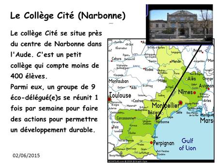02/06/2015 Le collège Cité se situe près du centre de Narbonne dans l'Aude. C'est un petit collège qui compte moins de 400 élèves. Parmi eux, un groupe.