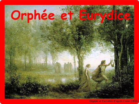 Orphée et Eurydice Orphée et Eurydice d'après Corot (1861)