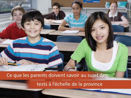 Ce que les parents doivent savoir au sujet des tests à l’échelle de la province.