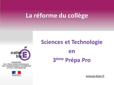 La réforme du collège Sciences et Technologie en 3 ème Prépa Pro.