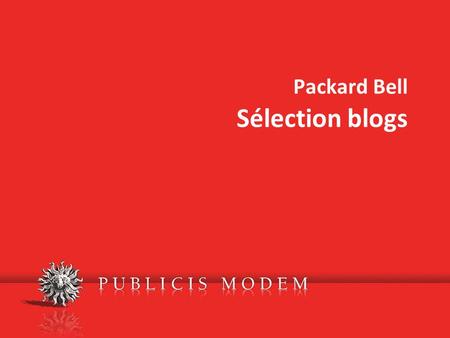 Packard Bell Sélection blogs. Sélection blogs Sélection URL :  Catégorie : Mode – Lifestyle -