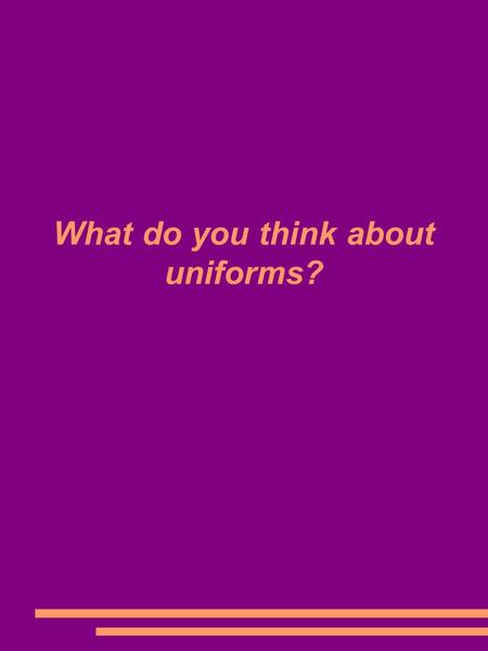 What do you think about uniforms?. Class activities - Description de photos d'écoliers en uniformes - compréhension orale d'une interview sur les uniformes.