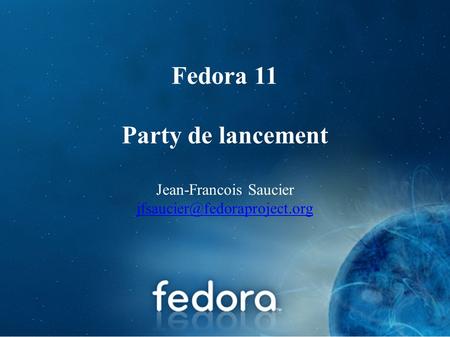 Fedora 11 Party de lancement Jean-Francois Saucier