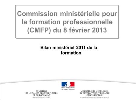 Ministère de l'Écologie, du Développement durable et de l’Énergie Titre Commission ministérielle pour la formation professionnelle (CMFP) du 8 février.