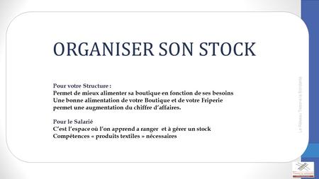 Le Réseau Tissons la Solidarité ORGANISER SON STOCK Pour votre Structure : Permet de mieux alimenter sa boutique en fonction de ses besoins Une bonne alimentation.