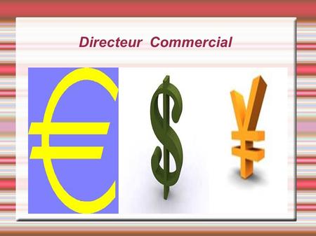 Directeur Commercial. Activités - Négociations de produits. - Importation/Exportation. - Études de marchés.