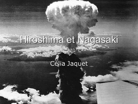 Hiroshima et Nagasaki Célia Jaquet. La conférence de Potsdam (17 juillet au 2 août 1945)  Organisée par les Alliés. Truman était présent pour les USA,