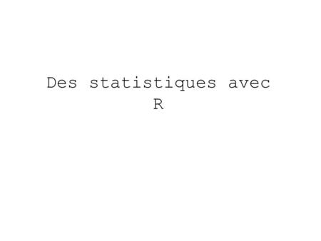 Des statistiques avec R. Lois de probabilité, distributions On peut évaluer les quantités suivantes: Fonctions de répartition Densité Quantiles Echantillons.