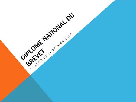 DIPLÔME NATIONAL DU BREVET À PARTIR DE LA SESSION 2017.