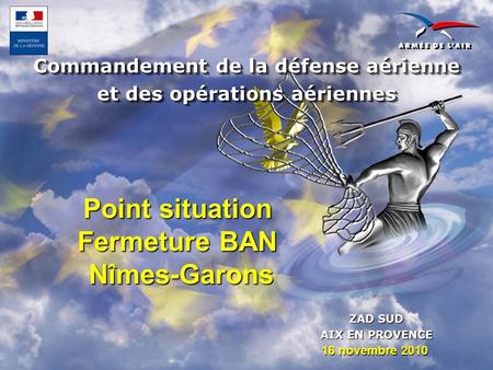 Commandement de la défense aérienne et des opérations aériennes Commandement de la défense aérienne et des opérations aériennes Point situation Fermeture.