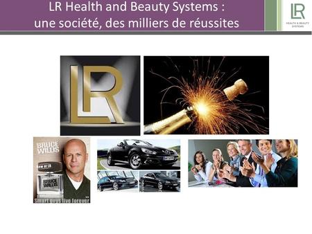 LR Health and Beauty Systems : une société, des milliers de réussites.