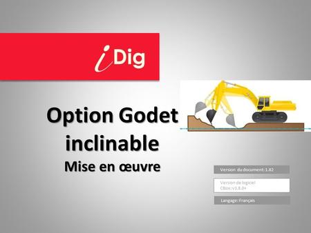 Version du document: 1.02 Version de logiciel CBox: v3.8.0+ Option Godet inclinable Mise en œuvre Langage: Français.