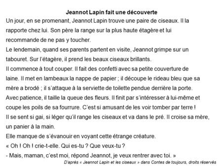 Jeannot Lapin fait une découverte Un jour, en se promenant, Jeannot Lapin trouve une paire de ciseaux. Il la rapporte chez lui. Son père la range sur la.