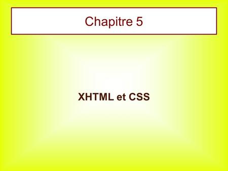 Chapitre 5 XHTML et CSS. Votre titre …votre code xhtml … Gabarit xhtml sans feuilles de style.