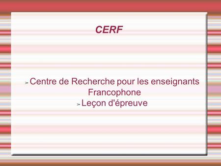 CERF ➢ Centre de Recherche pour les enseignants Francophone ➢ Leçon d'épreuve.