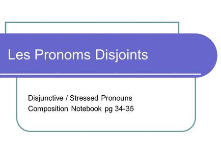 Les Pronoms Disjoints Disjunctive / Stressed Pronouns Composition Notebook pg 34-35.
