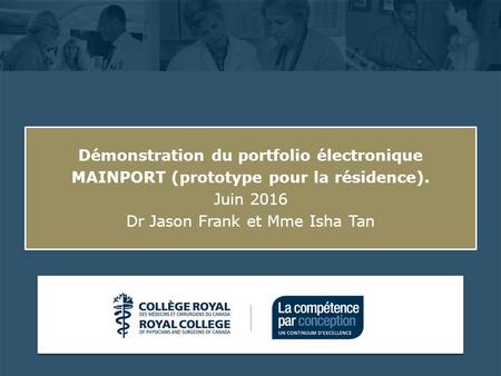 Click to edit Master subtitle style Démonstration du portfolio électronique MAINPORT (prototype pour la résidence). Juin 2016 Dr Jason Frank et Mme Isha.