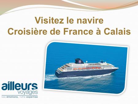 Visitez le navire Croisière de France à Calais. Visite à Calais le 30 mai 2015 avec.