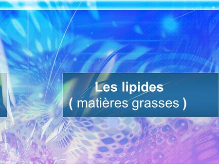 Les lipides ( matières grasses ). Les lipides sont des molécules complexes, appelés aussi comme matières grasses Selon leur origine, les lipides se classifient.