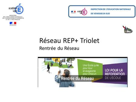 Réseau REP+ Triolet Rentrée du Réseau. Education prioritaire : chiffres clefs -L’Education prioritaire est composée de 1089 Réseaux (350 Rep+ et 739 Rep)