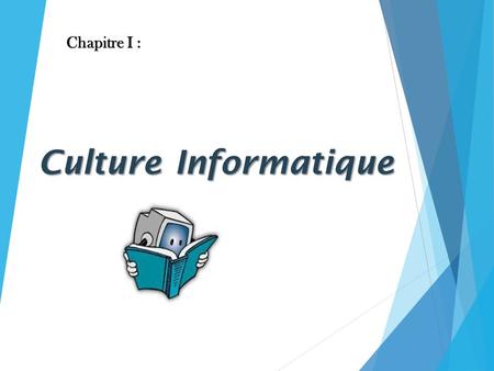 Culture Informatique Chapitre I : Chapitre I :.  Définition : Néologisme construit à partir des mots information et automatique par P.Dreyfus en 1962.