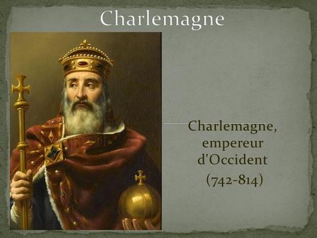 Charlemagne, empereur d'Occident ( ) Couronnement Dynastie Titre complet Prédécesseur Successeur 25 décembre 800 à Rome par le pape Léon III.