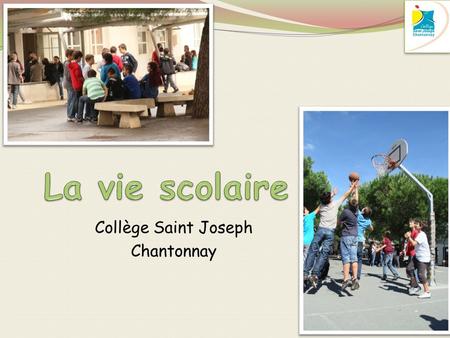 Collège Saint Joseph Chantonnay. Le service vie scolaire une équipe composée de :  Mme Tapon responsable de la vie scolaire  Sept surveillants-éducateurs.