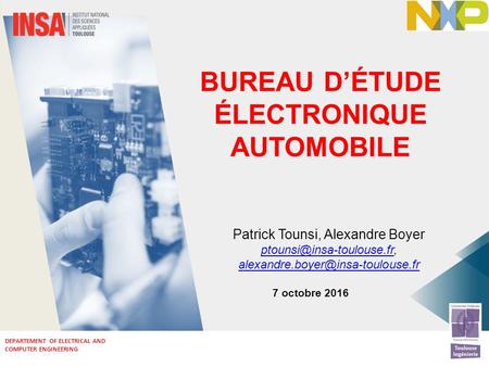 DEPARTEMENT OF ELECTRICAL AND COMPUTER ENGINEERING BUREAU D’ÉTUDE ÉLECTRONIQUE AUTOMOBILE Patrick Tounsi, Alexandre Boyer