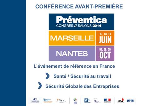 L’événement de référence en France CONFÉRENCE AVANT-PREMIÈRE Santé / Sécurité au travail Sécurité Globale des Entreprises.