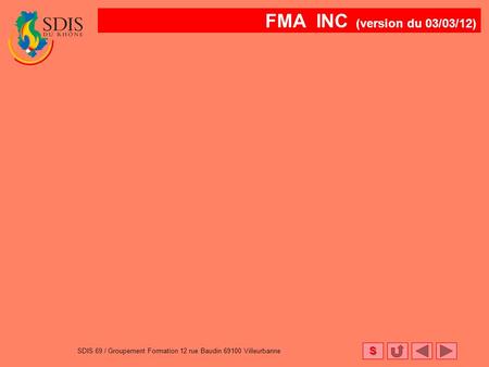 FMA INC (version du 03/03/12) S SDIS 69 / Groupement Formation 12 rue Baudin Villeurbanne.