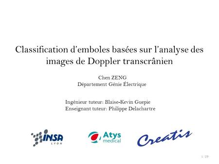Classification d’emboles basées sur l’analyse des images de Doppler transcrânien Chen ZENG Département Génie Électrique Ingénieur tuteur: Blaise-Kevin.