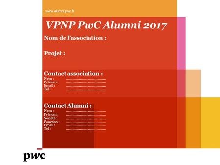 VPNP PwC Alumni 2017 Nom de l’association : Projet : Contact association : Nom : ……………………………………. Prénom : …………………………………….   ……………………………………. Tel :