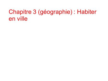Chapitre 3 (géographie) : Habiter en ville. I. La ville, un espace attractif Document 1,2 et 4 p.270,271.