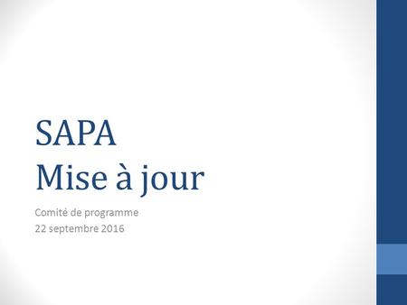 SAPA Mise à jour Comité de programme 22 septembre 2016.