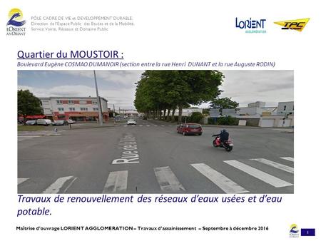 Quartier du MOUSTOIR : Boulevard Eugène COSMAO DUMANOIR (section entre la rue Henri DUNANT et la rue Auguste RODIN) Travaux de renouvellement des réseaux.