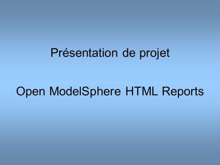 Présentation de projet Open ModelSphere HTML Reports.