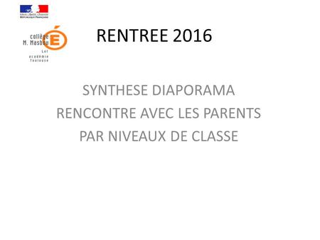 RENTREE 2016 SYNTHESE DIAPORAMA RENCONTRE AVEC LES PARENTS PAR NIVEAUX DE CLASSE.