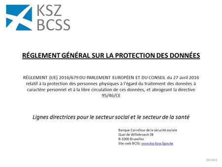 Banque Carrefour de la sécurité sociale Quai de Willebroeck 38 B-1000 Bruxelles Site web BCSS:  09/2015 RÉGLEMENT.