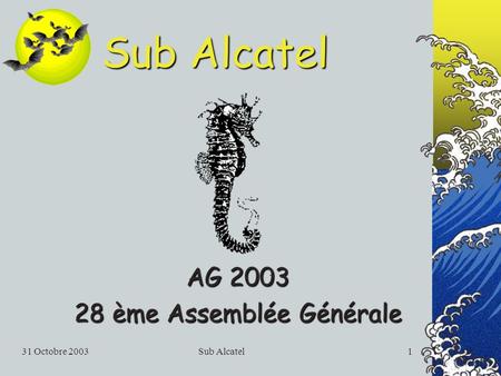 31 Octobre 2003Sub Alcatel1 AG ème Assemblée Générale.