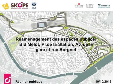 Réaménagement des espaces publics: Bld.Mélot, Pl.de la Station, Av. de la gare et rue Borgnet Réunion publique 10/10/2016.