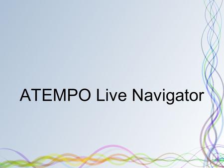 ATEMPO Live Navigator. Présentation → Besoin d'un outil de sauvegarde facile à déployer et indépendant du système ( Linux / Mac OS X et Windows ) → qui.