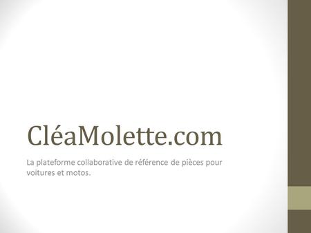 CléaMolette.com La plateforme collaborative de référence de pièces pour voitures et motos.